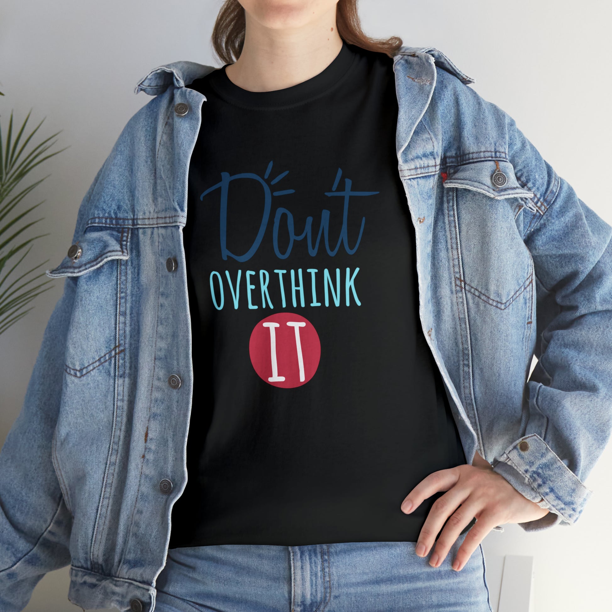 "Don't Overthink It" T-Shirt - Weave Got Gifts - Unique Gifts You Won’t Find Anywhere Else!