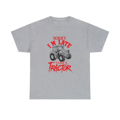 "Sorry I'm Late, I Saw A Tractor" T-Shirt - Weave Got Gifts - Unique Gifts You Won’t Find Anywhere Else!