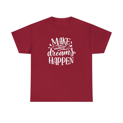 Make dreams happen t-shirt
