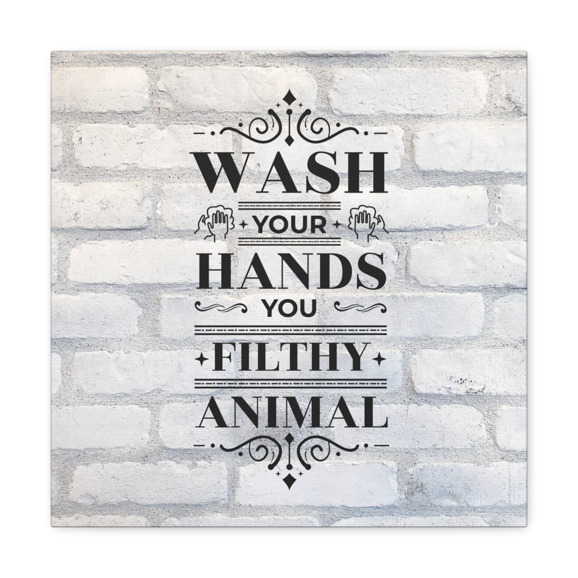 "Wash Your Hands You Filthy Animal" Wall Art - Weave Got Gifts - Unique Gifts You Won’t Find Anywhere Else!