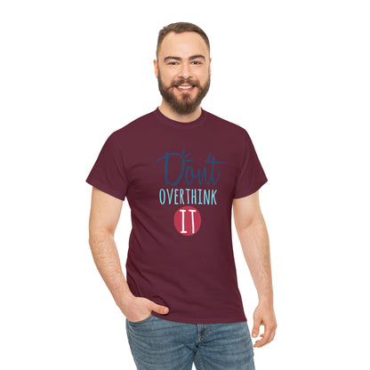 "Don't Overthink It" T-Shirt - Weave Got Gifts - Unique Gifts You Won’t Find Anywhere Else!
