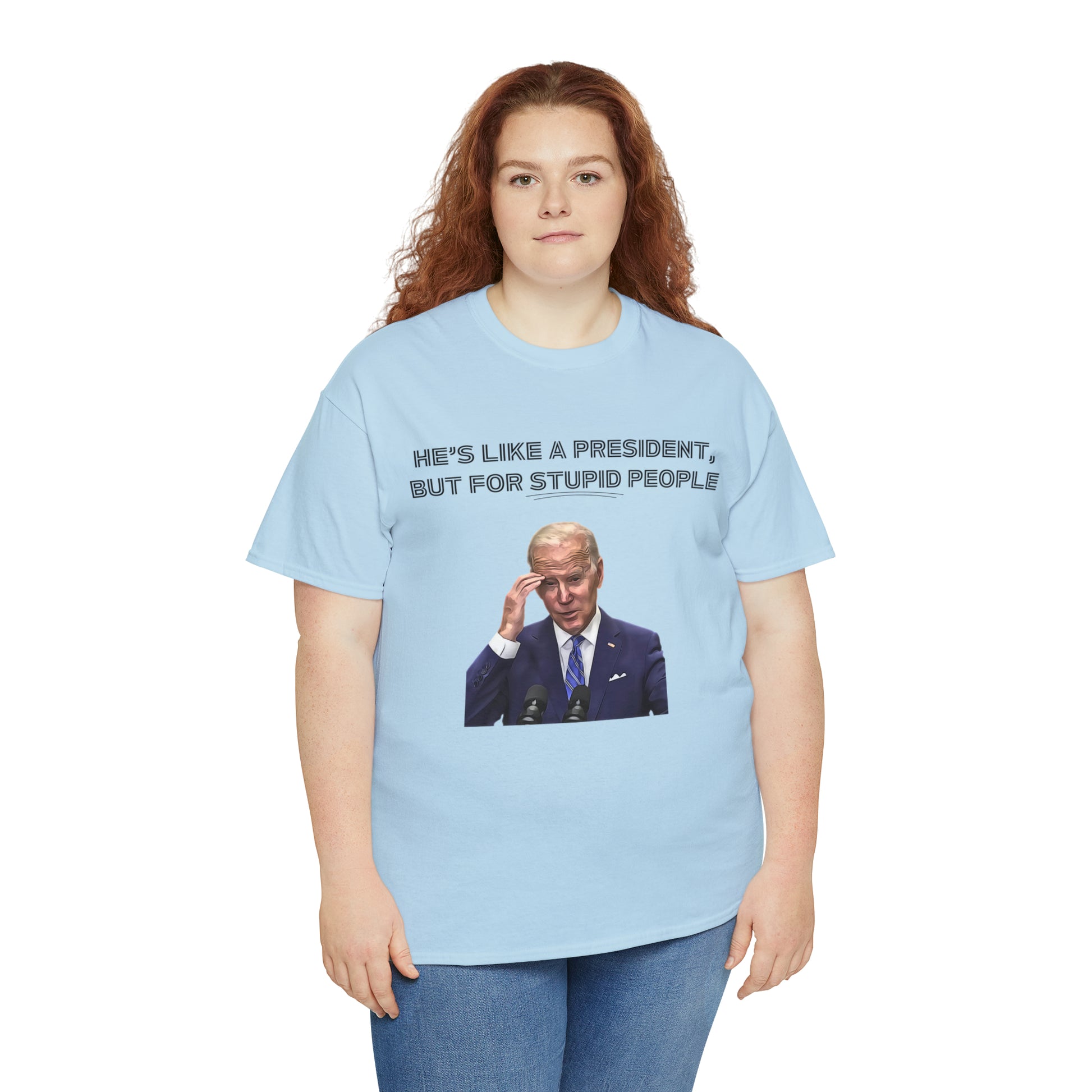 "He's Like A President, But For Stupid People" T-Shirt - Weave Got Gifts - Unique Gifts You Won’t Find Anywhere Else!