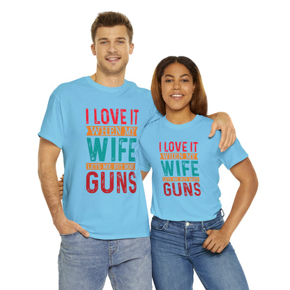 "I Love It When My Wife Lets Me Buy More Guns" T-Shirt - Weave Got Gifts - Unique Gifts You Won’t Find Anywhere Else!