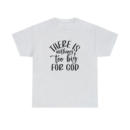 "Nothing Too Big For God" T-Shirt - Weave Got Gifts - Unique Gifts You Won’t Find Anywhere Else!