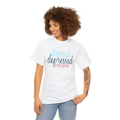 "Stressed, Depressed, But Well Dressed" T-Shirt - Weave Got Gifts - Unique Gifts You Won’t Find Anywhere Else!