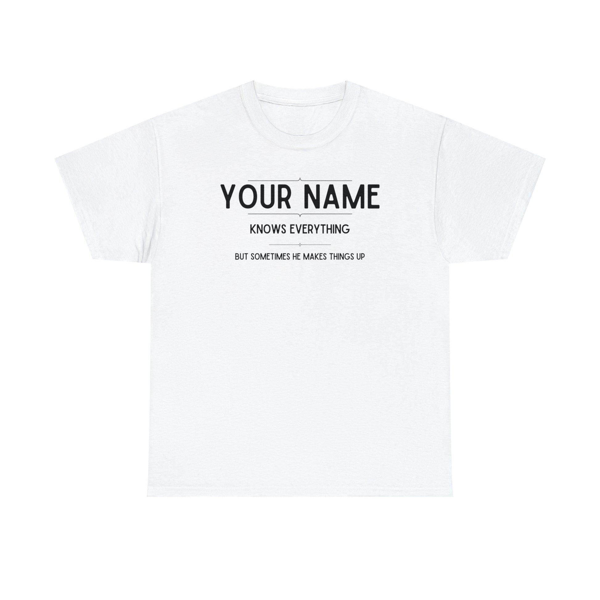 "YOUR NAME Knows Everything" Custom T-Shirt - Weave Got Gifts - Unique Gifts You Won’t Find Anywhere Else!