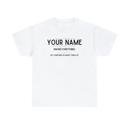 "YOUR NAME Knows Everything" Custom T-Shirt - Weave Got Gifts - Unique Gifts You Won’t Find Anywhere Else!