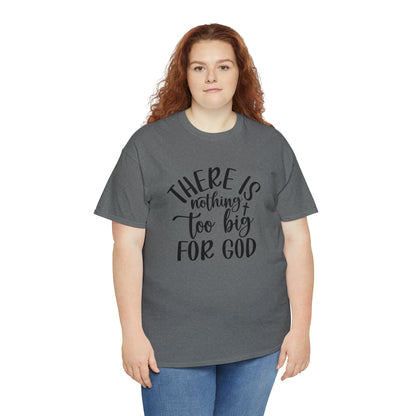"Nothing Too Big For God" T-Shirt - Weave Got Gifts - Unique Gifts You Won’t Find Anywhere Else!