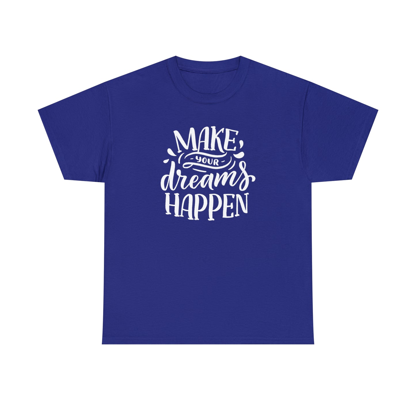 Motivational t-shirt with “Make Your Dreams Happen”

