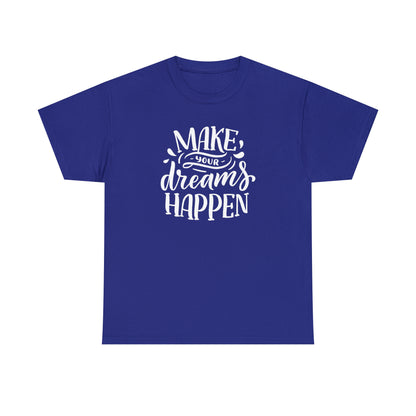 Motivational t-shirt with “Make Your Dreams Happen”

