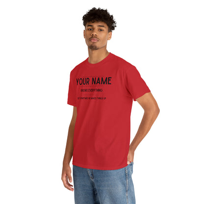 "YOUR NAME Knows Everything" Custom T-Shirt - Weave Got Gifts - Unique Gifts You Won’t Find Anywhere Else!