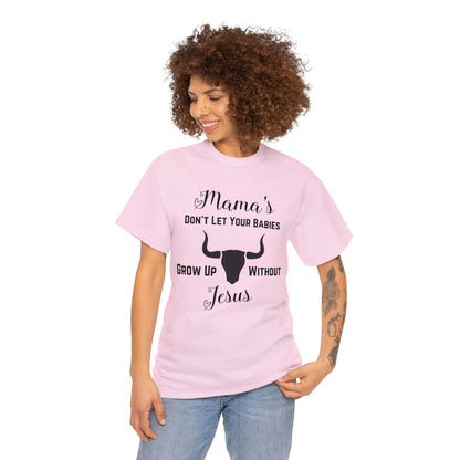 "Mama's Don't Let Your Babies Grow Up Without Jesus" T-Shirt - Weave Got Gifts - Unique Gifts You Won’t Find Anywhere Else!