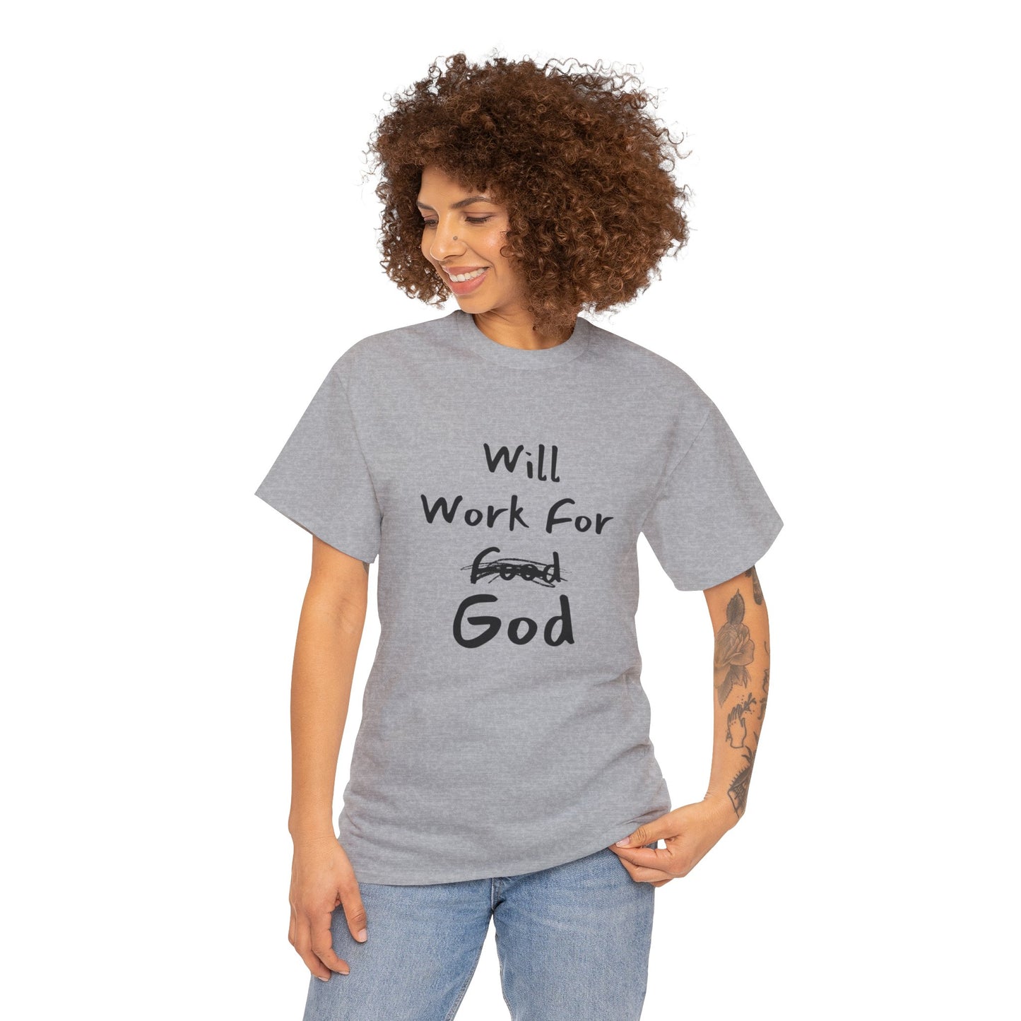 Will Work For God T-Shirt