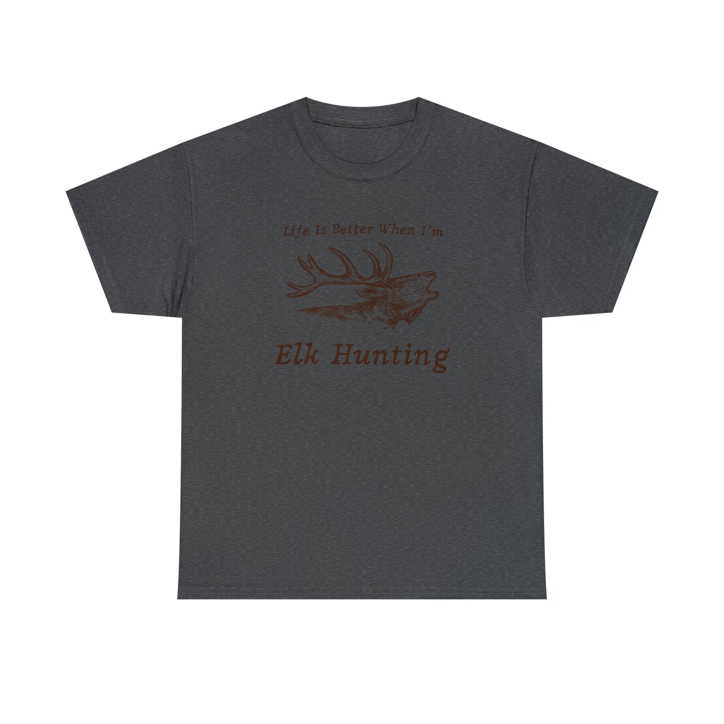 "Life Is Better When I'm Elk Hunting" T-Shirt - Weave Got Gifts - Unique Gifts You Won’t Find Anywhere Else!