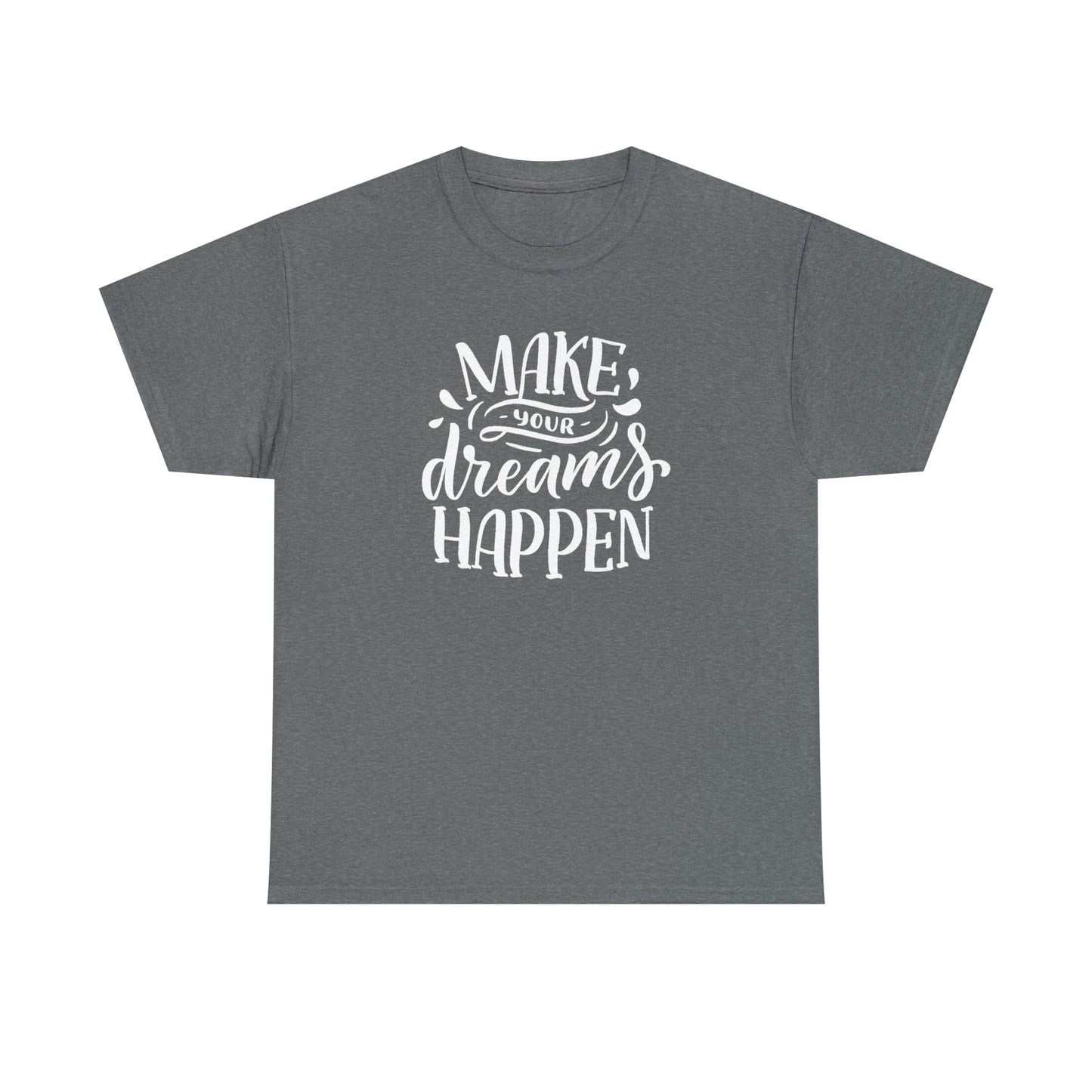 Make your dreams happen tee
