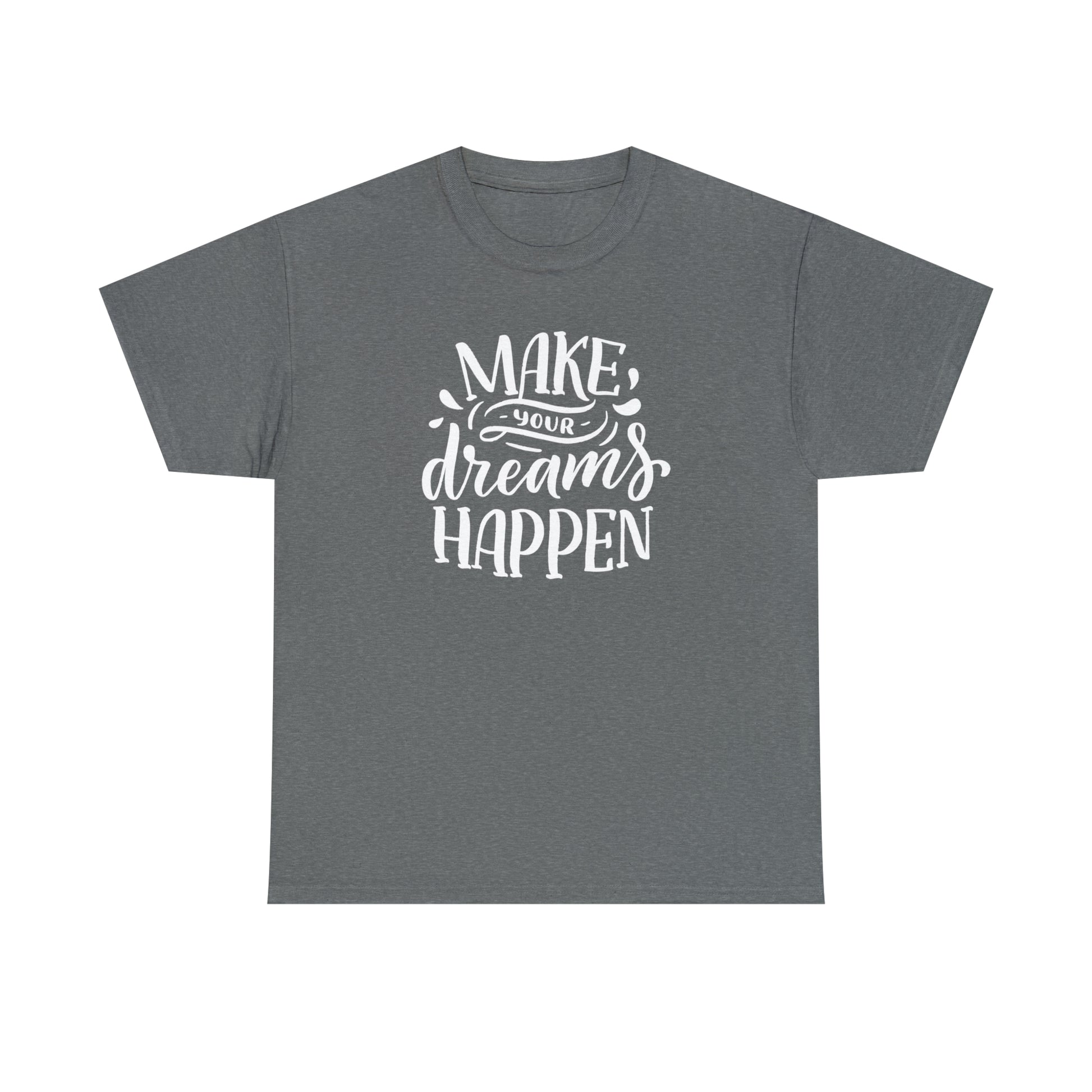 Make your dreams happen tee
