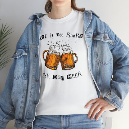 "Life Is Too Short for Bad Beer" T-Shirt - Weave Got Gifts - Unique Gifts You Won’t Find Anywhere Else!