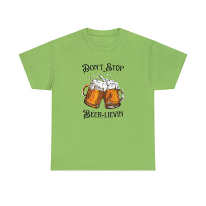"Don't Stop Beer-lievin" T-Shirt - Weave Got Gifts - Unique Gifts You Won’t Find Anywhere Else!