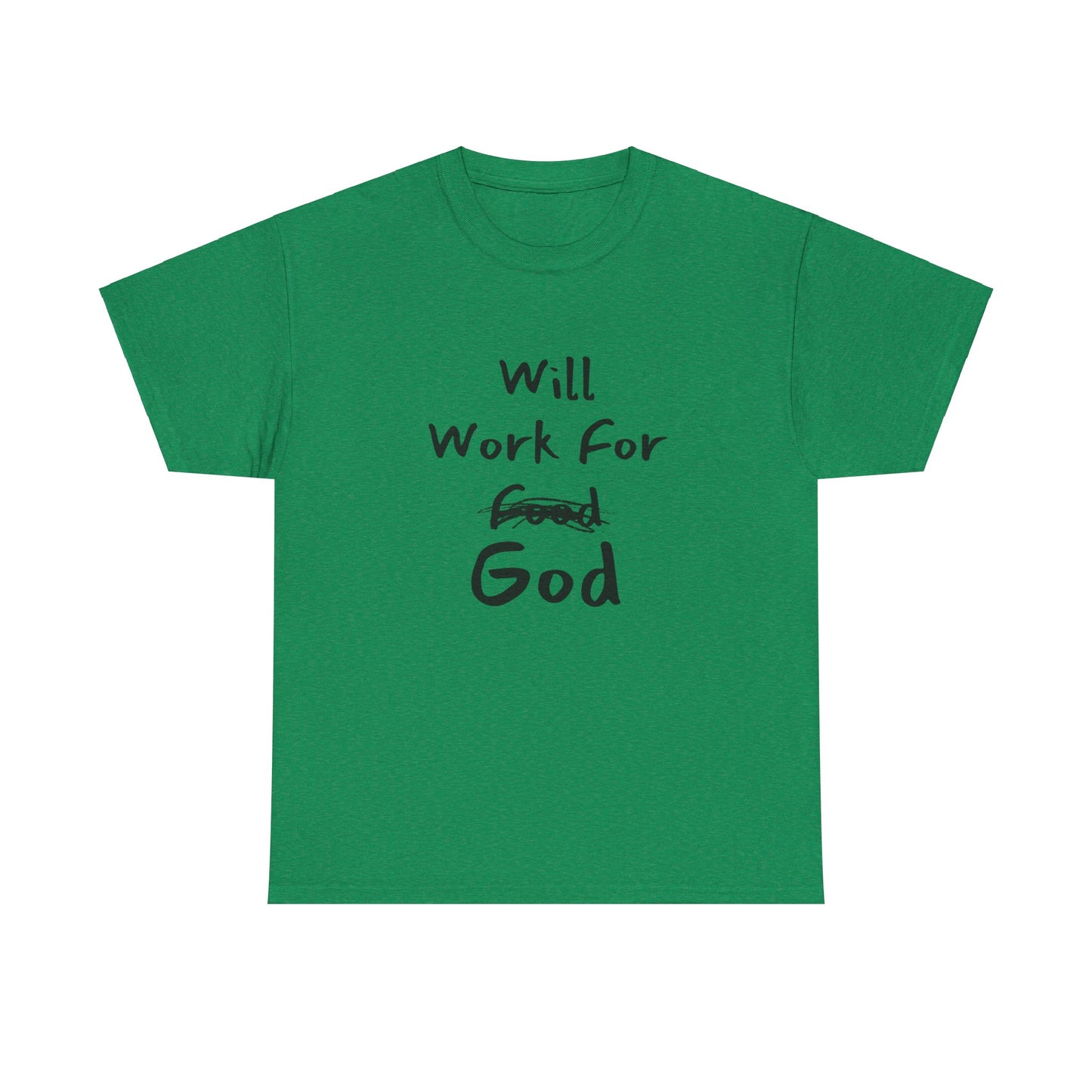 "Comfortable 100% cotton 'Will Work For God' tee for daily wear."