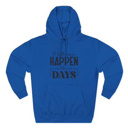 "A lot Can Happen In Three Days" Christian Hoodie - Weave Got Gifts - Unique Gifts You Won’t Find Anywhere Else!