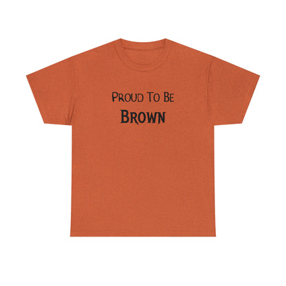 "Proud To Be Brown" T-Shirt - Weave Got Gifts - Unique Gifts You Won’t Find Anywhere Else!