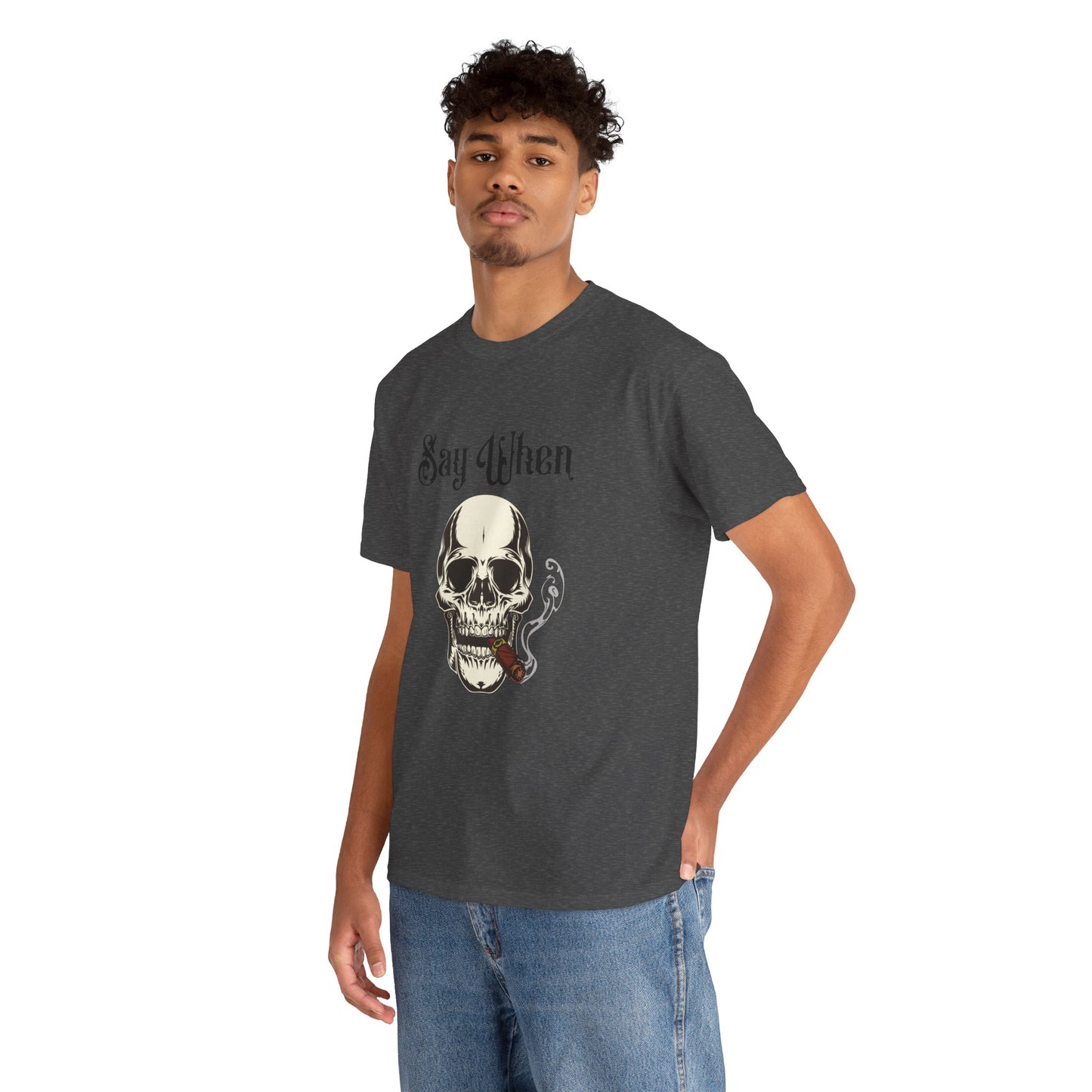 Say When T-Shirt