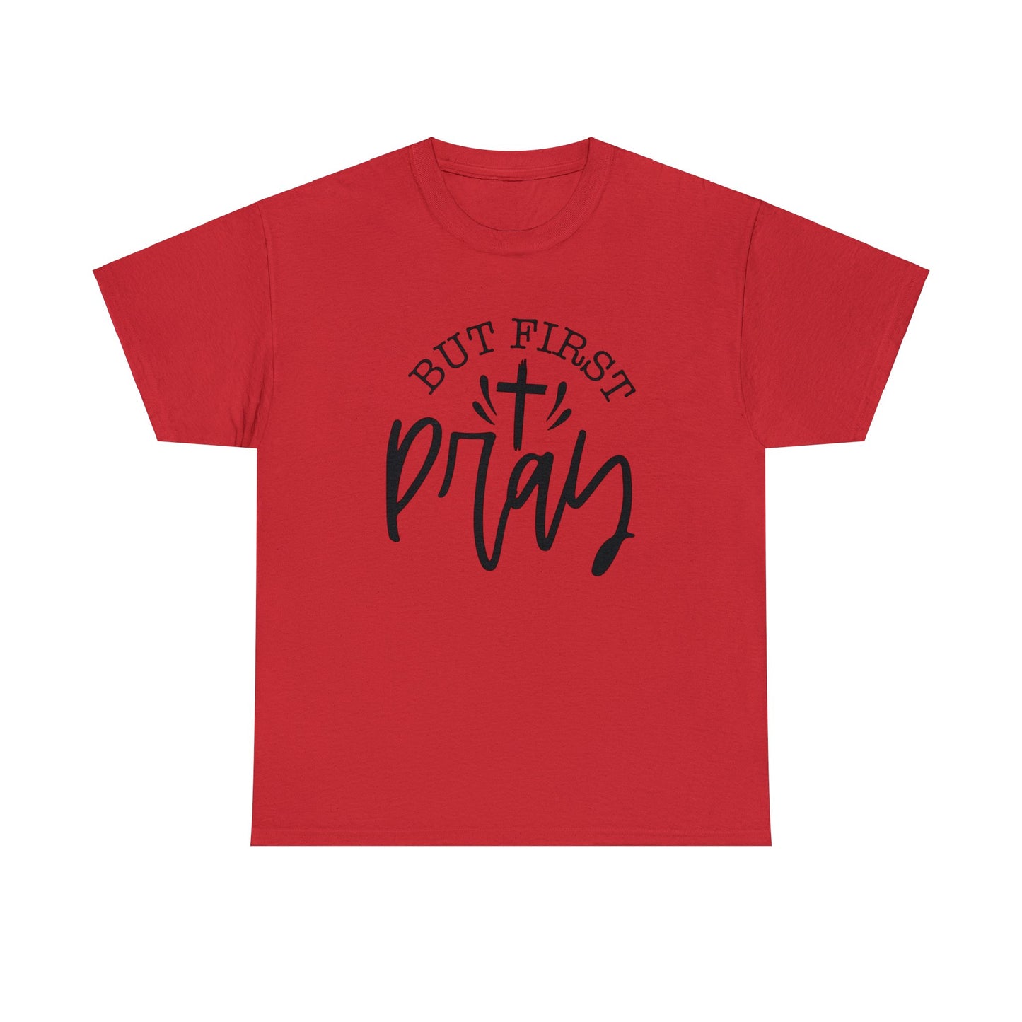 "But First, Pray" T-Shirt - Weave Got Gifts - Unique Gifts You Won’t Find Anywhere Else!