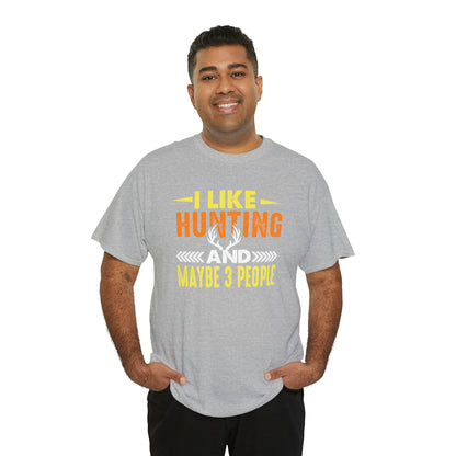 "I Like Hunting & Maybe 3 People" T-Shirt - Weave Got Gifts - Unique Gifts You Won’t Find Anywhere Else!