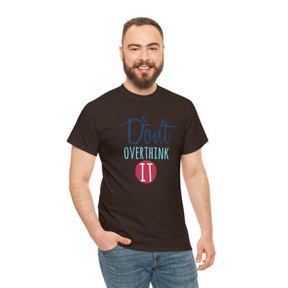 "Don't Overthink It" T-Shirt - Weave Got Gifts - Unique Gifts You Won’t Find Anywhere Else!