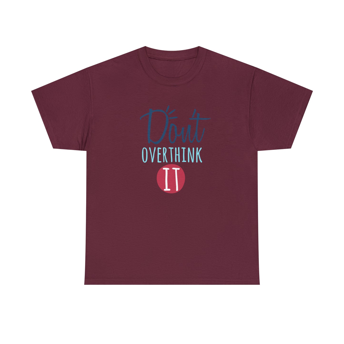 "Don't Overthink It" T-Shirt - Weave Got Gifts - Unique Gifts You Won’t Find Anywhere Else!
