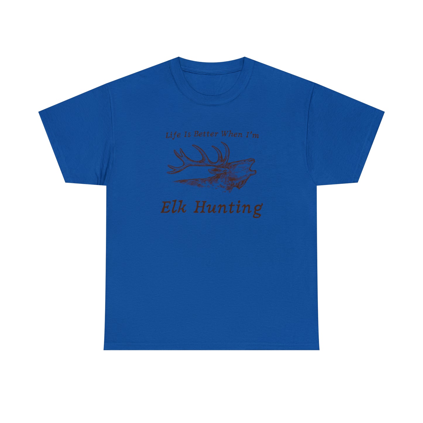 "Life Is Better When I'm Elk Hunting" T-Shirt - Weave Got Gifts - Unique Gifts You Won’t Find Anywhere Else!