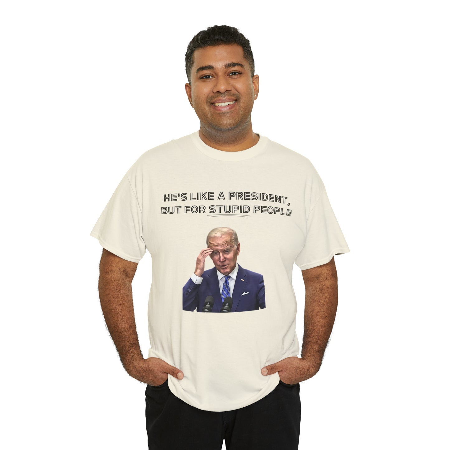 "He's Like A President, But For Stupid People" T-Shirt - Weave Got Gifts - Unique Gifts You Won’t Find Anywhere Else!