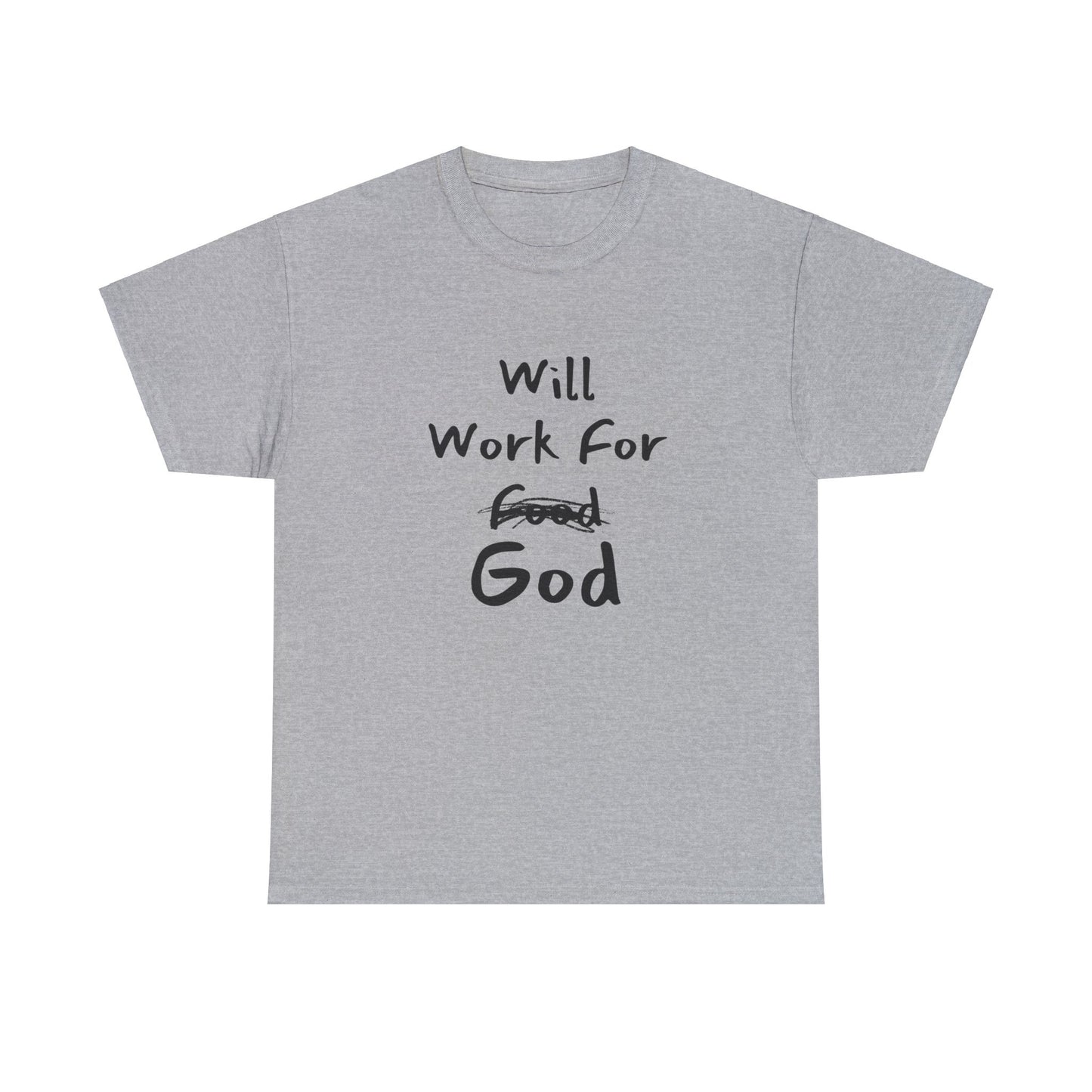 "Religious statement shirt Will Work For God for believers."