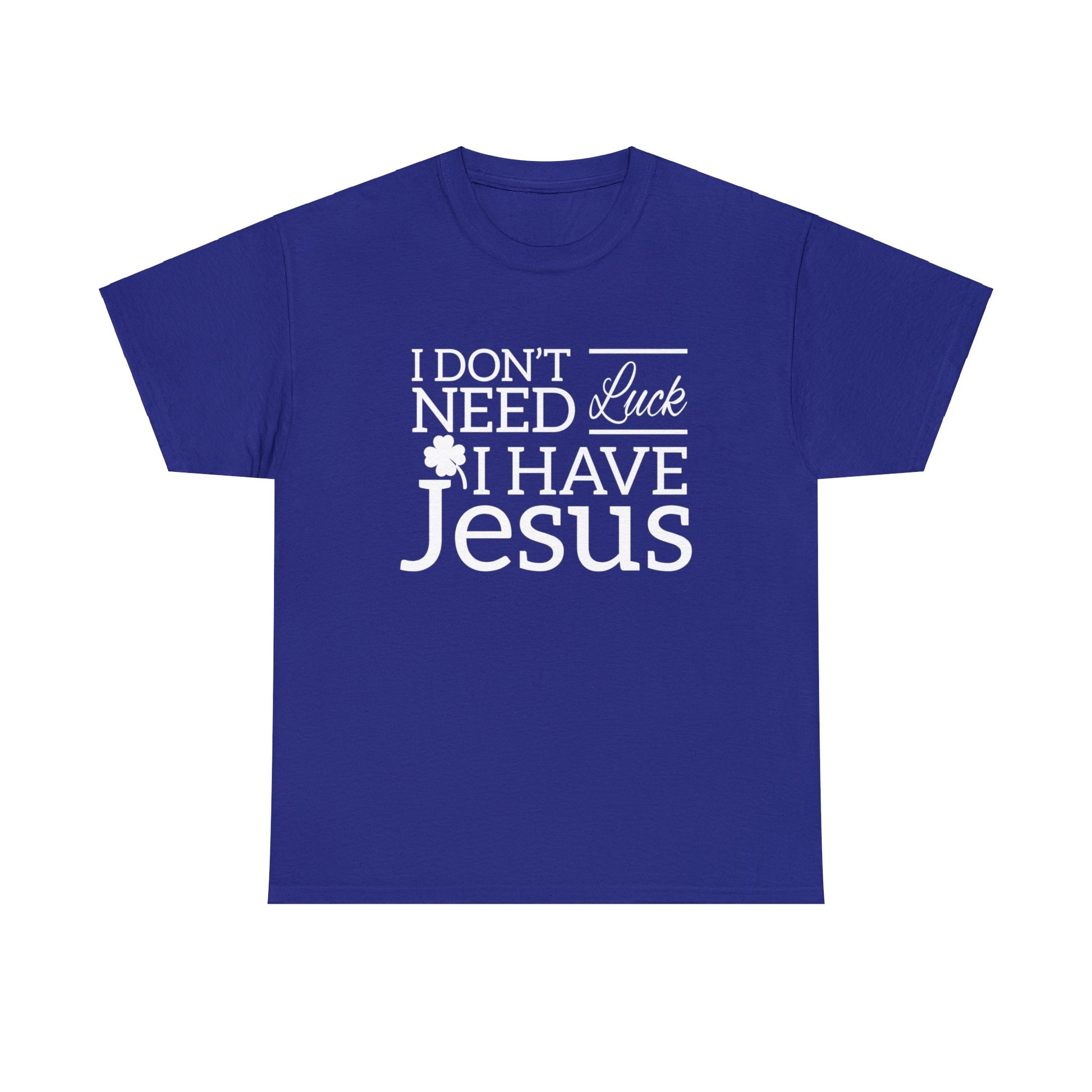 "Don't Need Luck, I Have Jesus" T-Shirt - Weave Got Gifts - Unique Gifts You Won’t Find Anywhere Else!