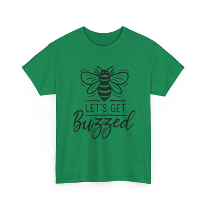 lets get buzzed shirt
