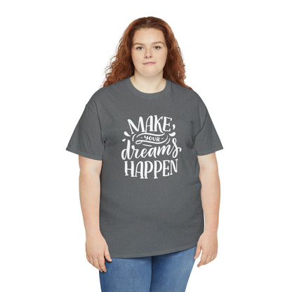 "Make Your Dreams Happen" T-Shirt - Weave Got Gifts - Unique Gifts You Won’t Find Anywhere Else!