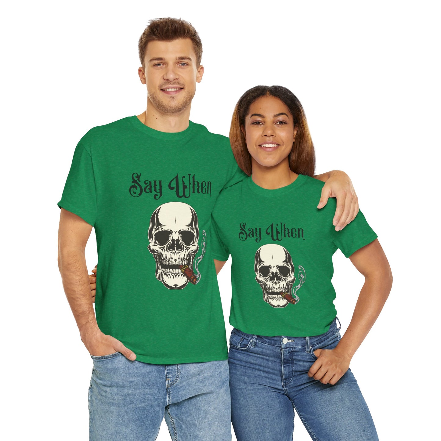 Say When T-Shirt