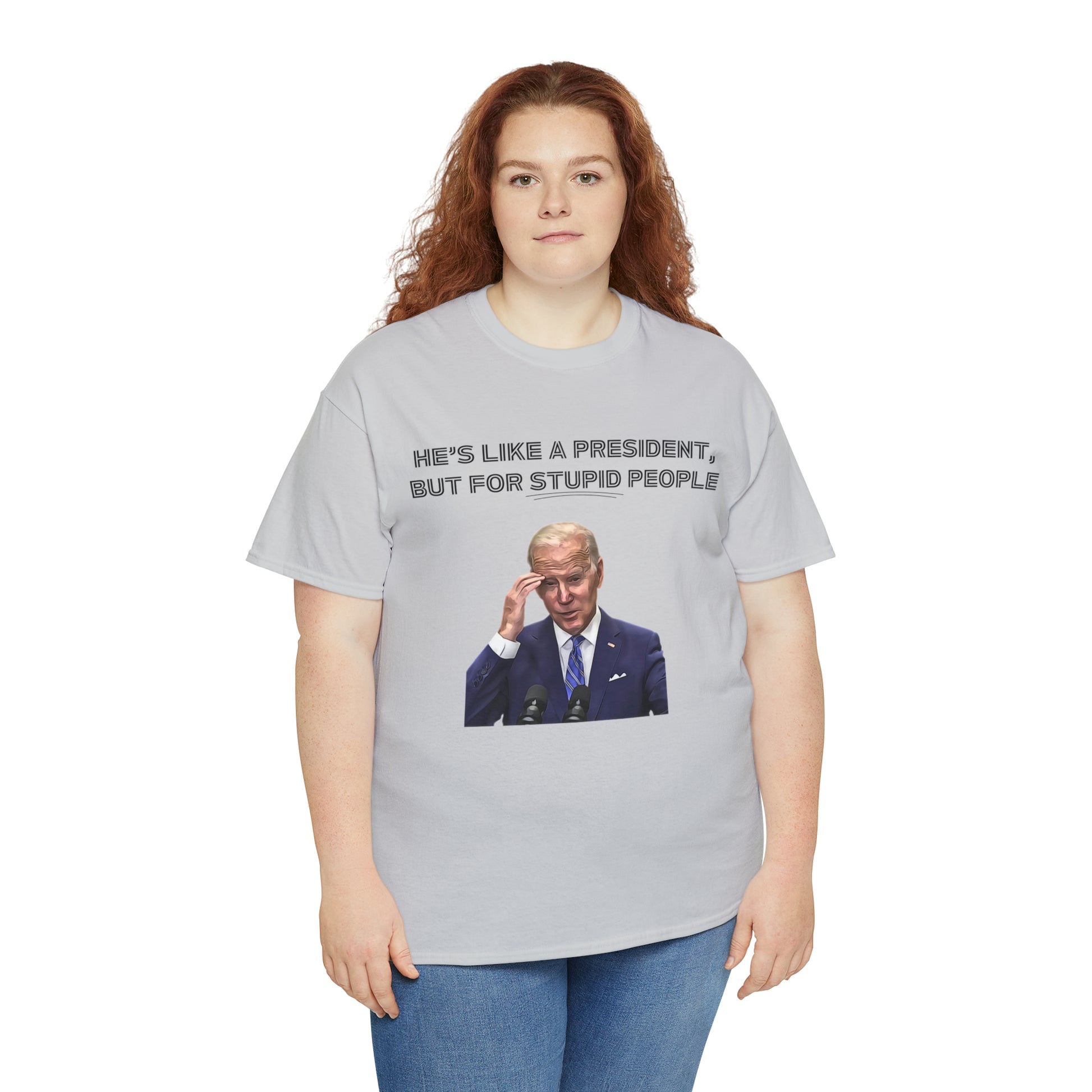 "He's Like A President, But For Stupid People" T-Shirt - Weave Got Gifts - Unique Gifts You Won’t Find Anywhere Else!