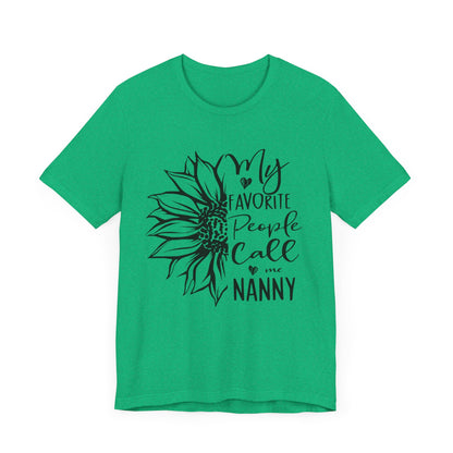 Favorite People Call Me Nanny: T-Shirt