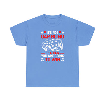 "It's Not Gambling, If You Win" T-Shirt - Weave Got Gifts - Unique Gifts You Won’t Find Anywhere Else!