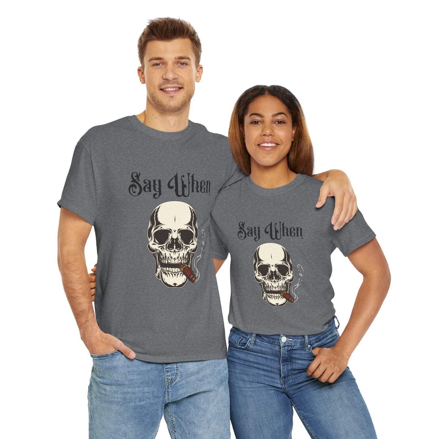 Say When T-Shirt