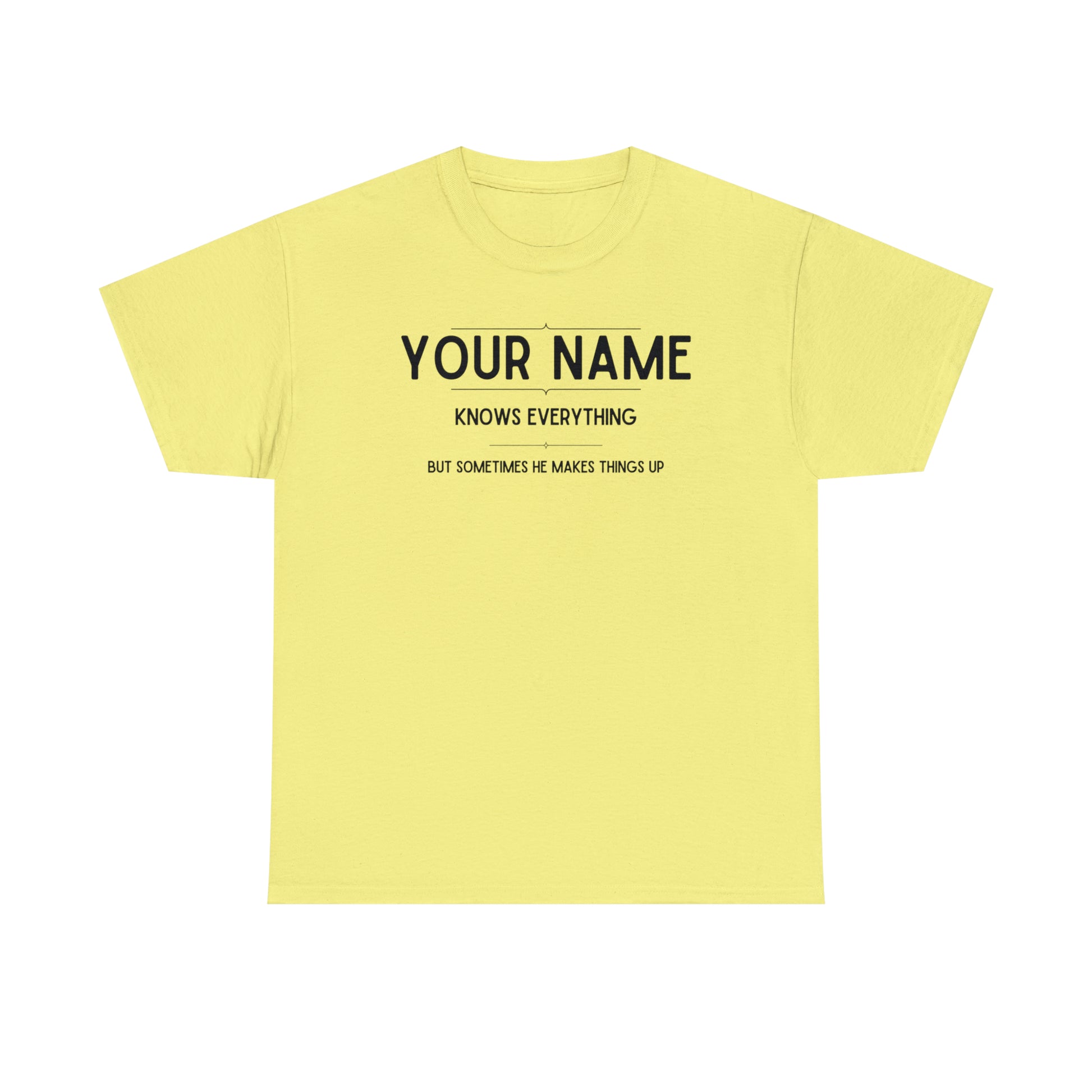 Custom funny t-shirt that reads "(Your Name) Knows Everything"
