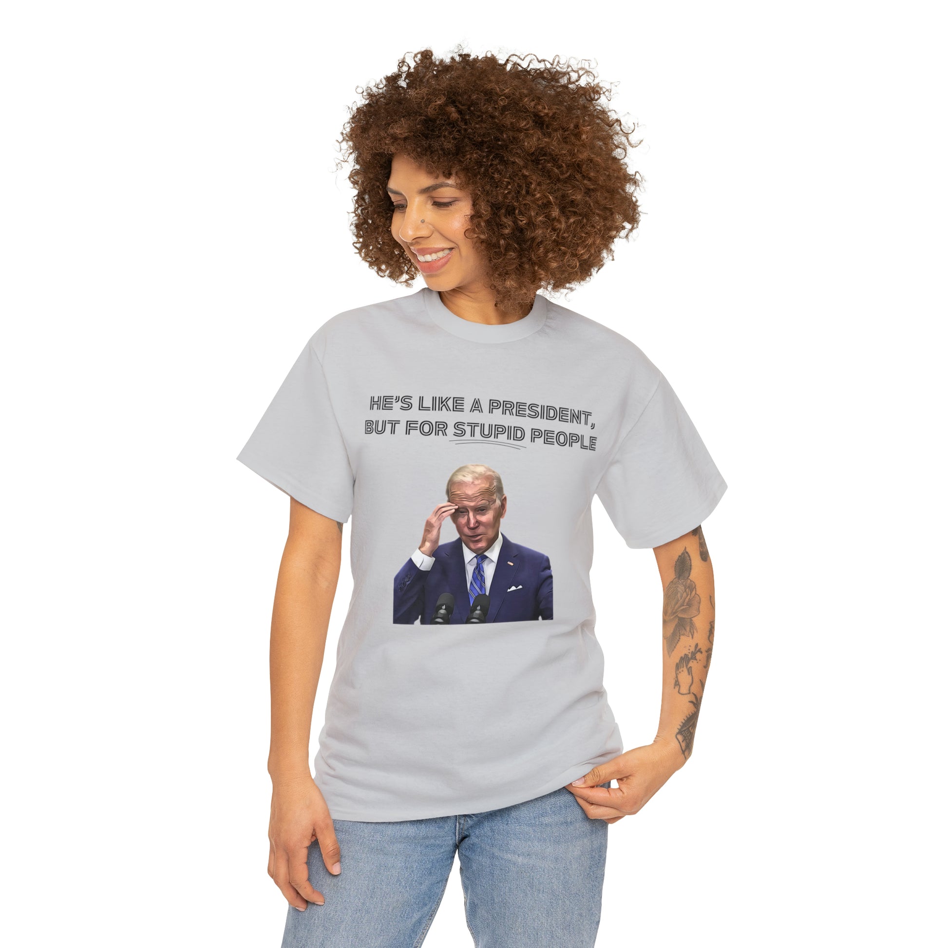 "He's Like A President, But For Stupid People" T-Shirt - Weave Got Gifts - Unique Gifts You Won’t Find Anywhere Else!