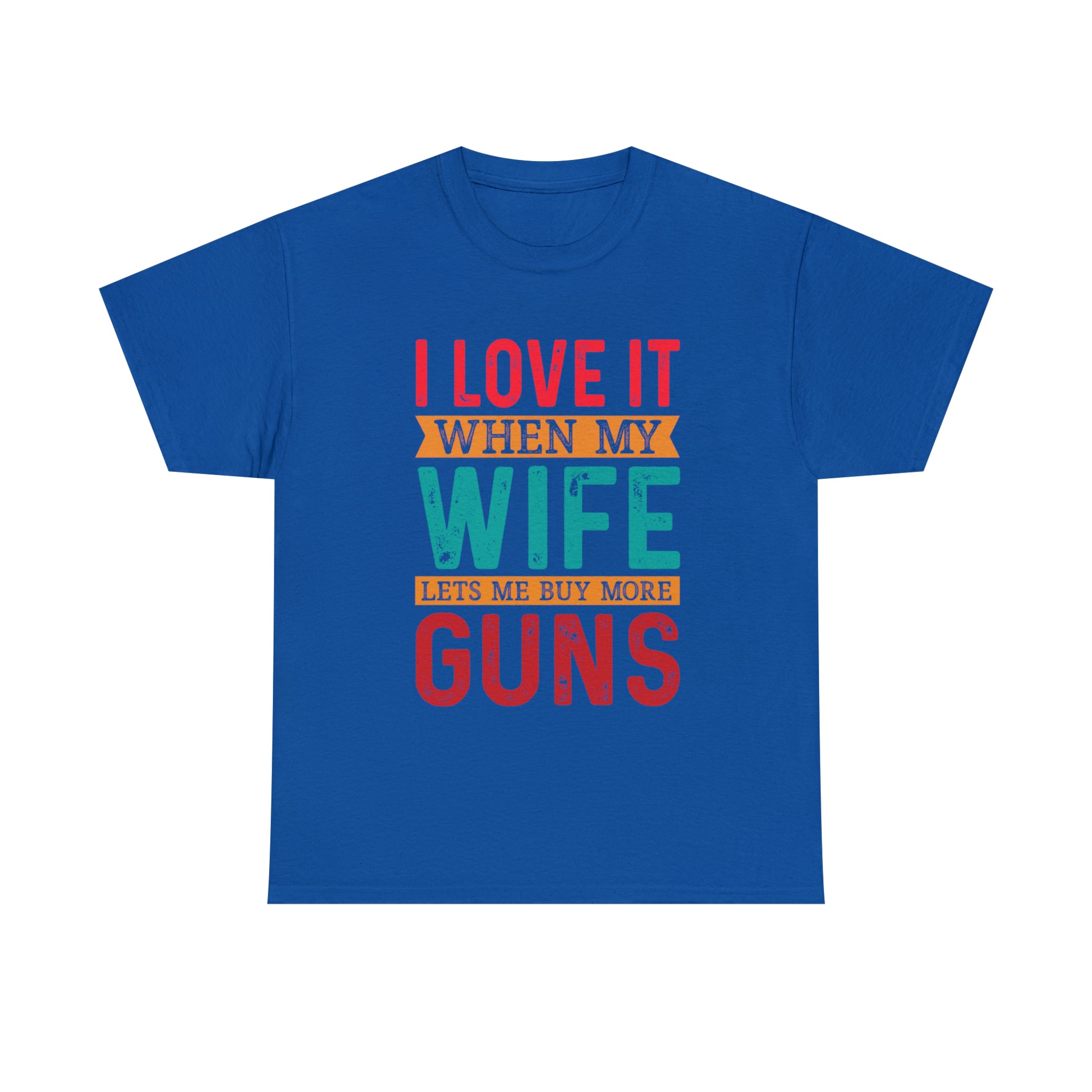 "I Love It When My Wife Lets Me Buy More Guns" T-Shirt - Weave Got Gifts - Unique Gifts You Won’t Find Anywhere Else!