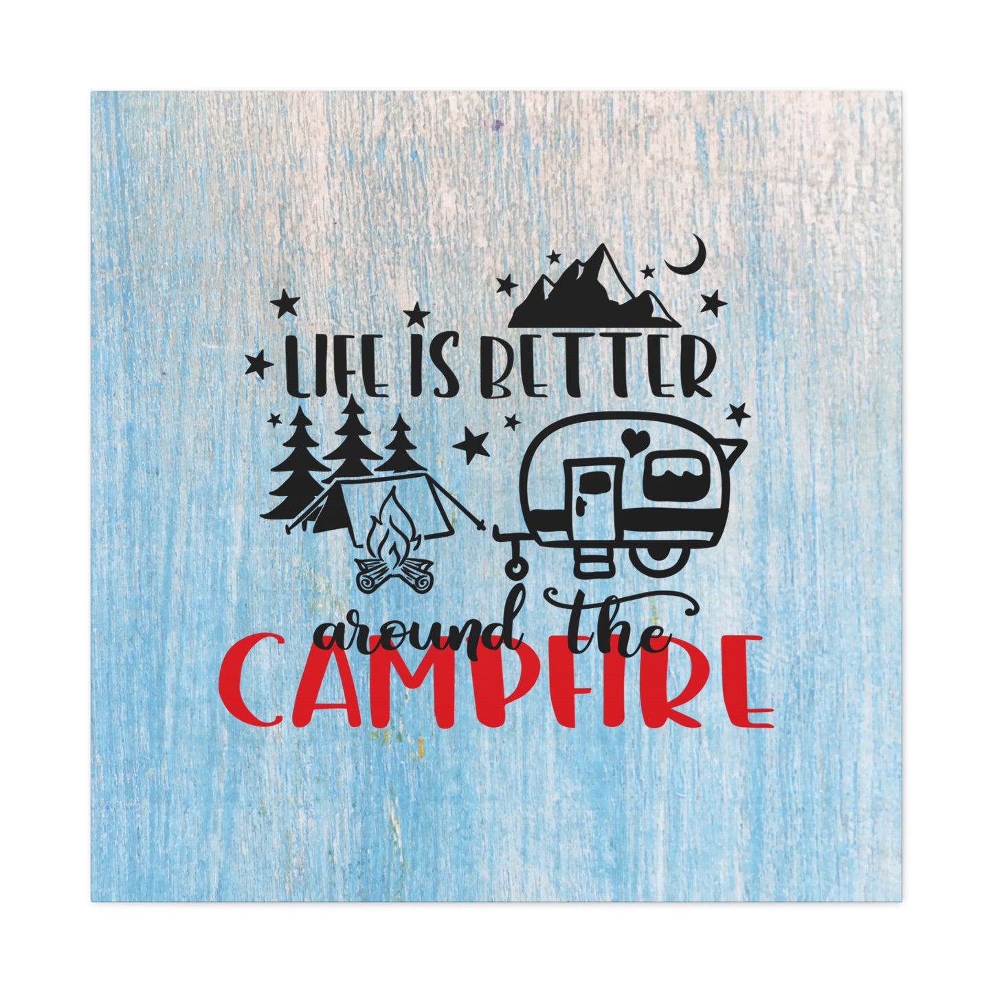 "Life Is Better Around The Campfire" Wall Art - Weave Got Gifts - Unique Gifts You Won’t Find Anywhere Else!