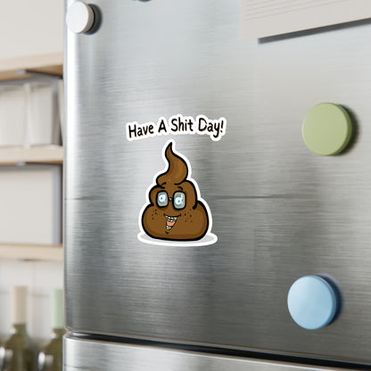 "Have A Sh*t Day!" Kiss-Cut Vinyl Decals - Weave Got Gifts - Unique Gifts You Won’t Find Anywhere Else!