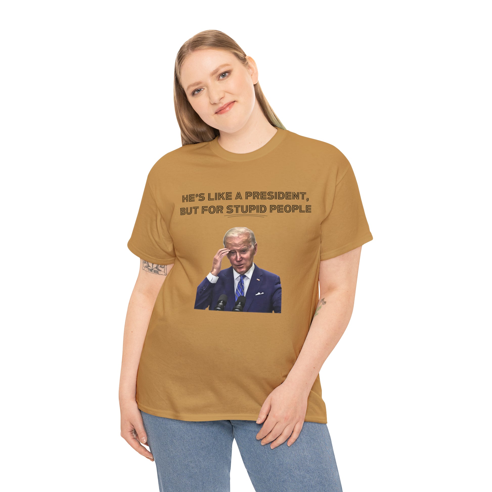 "He's Like A President, But For Stupid People" T-Shirt - Weave Got Gifts - Unique Gifts You Won’t Find Anywhere Else!