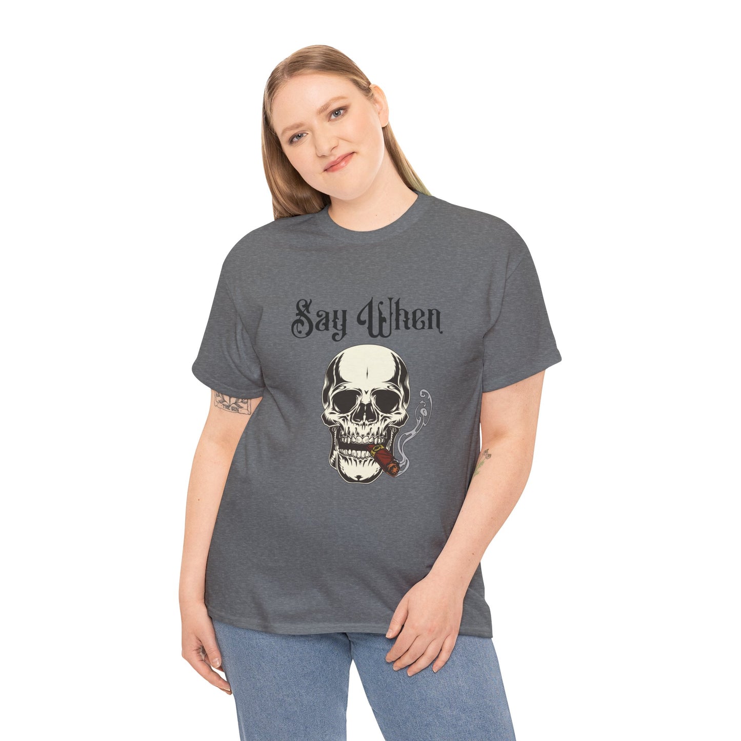 Say When T-Shirt