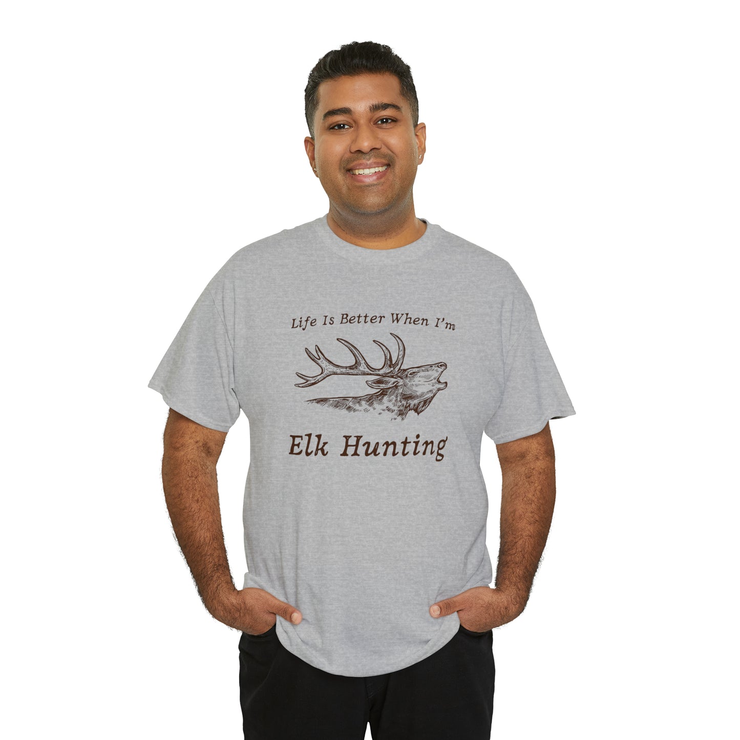 "Life Is Better When I'm Elk Hunting" T-Shirt - Weave Got Gifts - Unique Gifts You Won’t Find Anywhere Else!