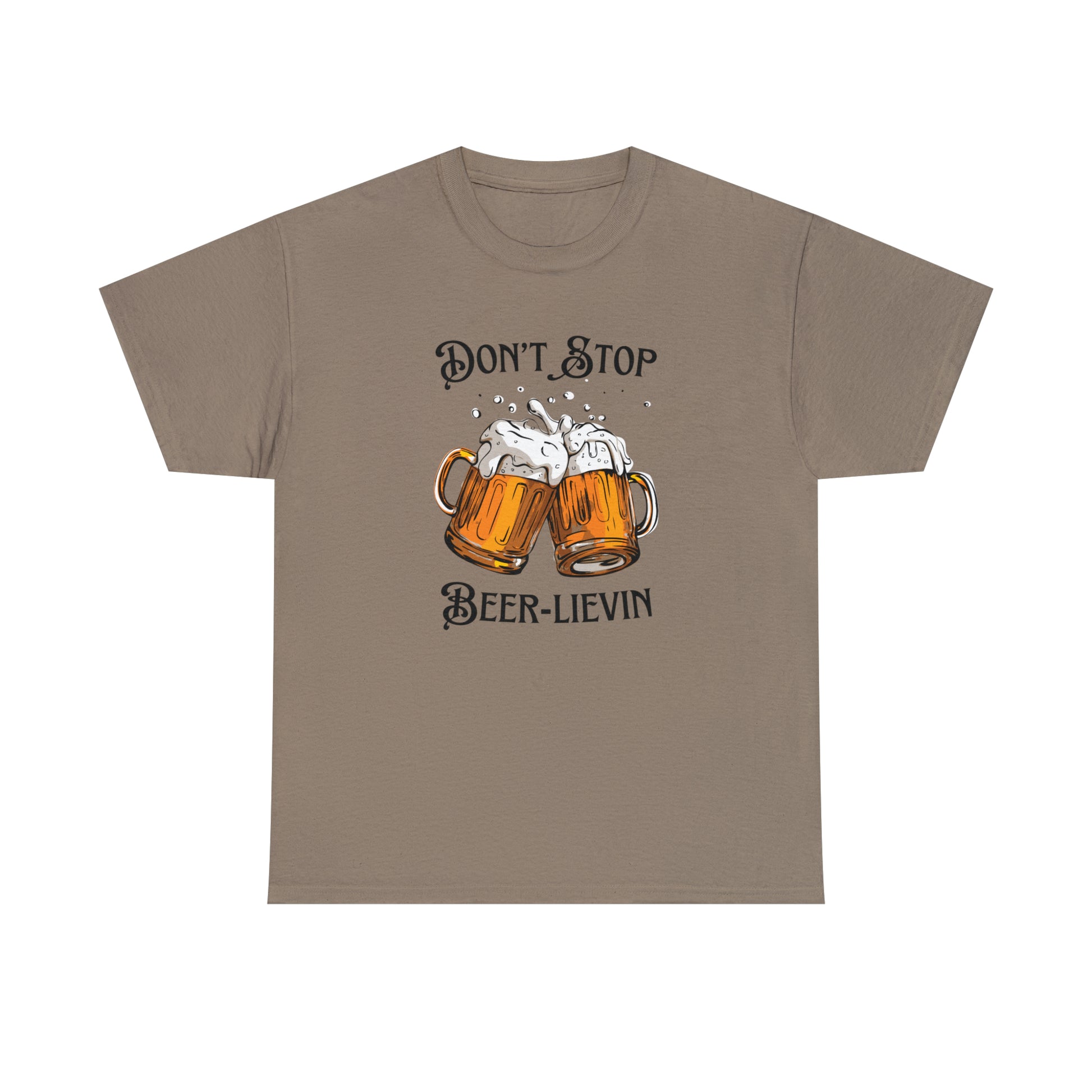 "Don't Stop Beer-lievin" T-Shirt - Weave Got Gifts - Unique Gifts You Won’t Find Anywhere Else!